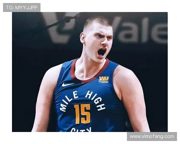 约基奇谈与申京竞争关系强调无复仇念头只求良性发展